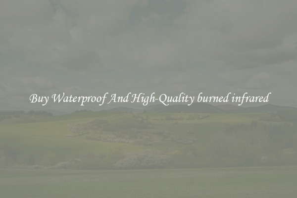 Buy Waterproof And High-Quality burned infrared