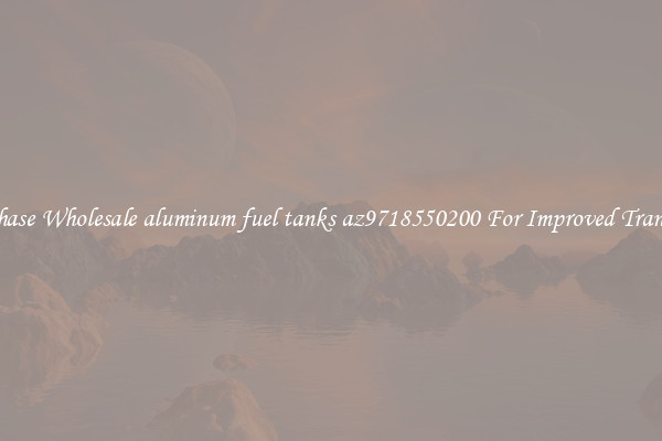 Purchase Wholesale aluminum fuel tanks az9718550200 For Improved Transport