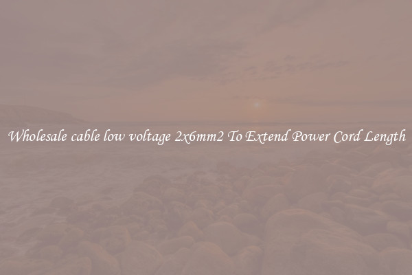 Wholesale cable low voltage 2x6mm2 To Extend Power Cord Length