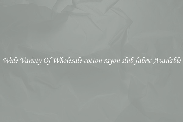 Wide Variety Of Wholesale cotton rayon slub fabric Available