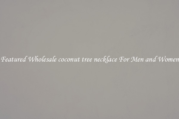 Featured Wholesale coconut tree necklace For Men and Women