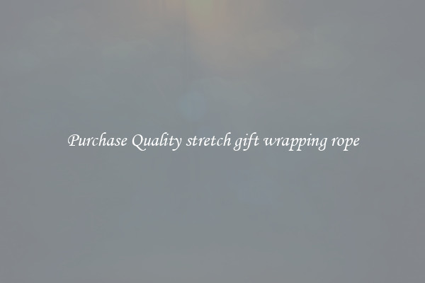 Purchase Quality stretch gift wrapping rope