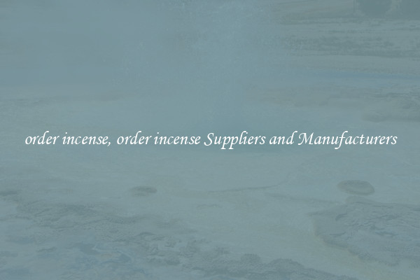 order incense, order incense Suppliers and Manufacturers