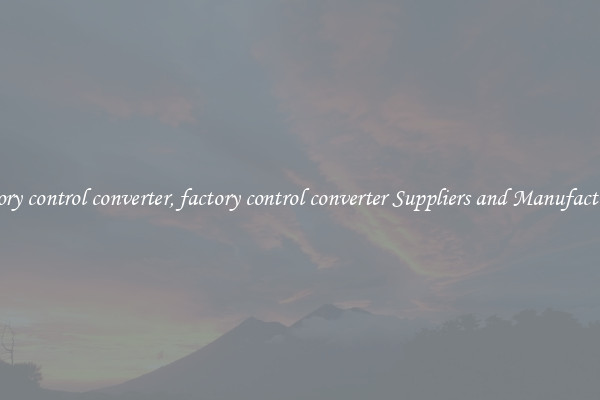 factory control converter, factory control converter Suppliers and Manufacturers