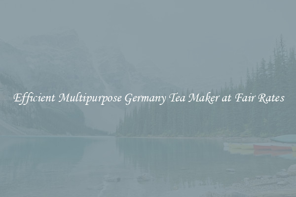 Efficient Multipurpose Germany Tea Maker at Fair Rates