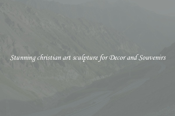 Stunning christian art sculpture for Decor and Souvenirs