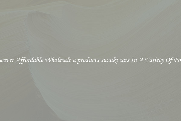 Discover Affordable Wholesale a products suzuki cars In A Variety Of Forms