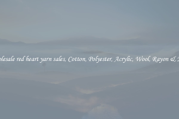 Wholesale red heart yarn sales, Cotton, Polyester, Acrylic, Wool, Rayon & More