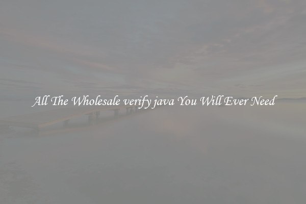 All The Wholesale verify java You Will Ever Need