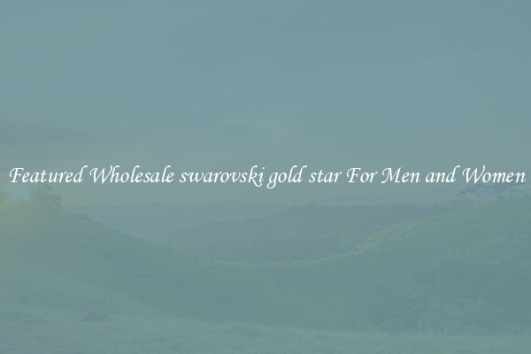 Featured Wholesale swarovski gold star For Men and Women