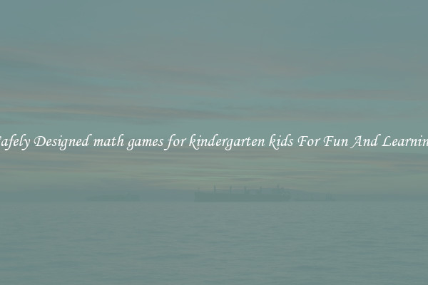 Safely Designed math games for kindergarten kids For Fun And Learning