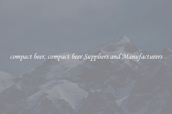 compact beer, compact beer Suppliers and Manufacturers