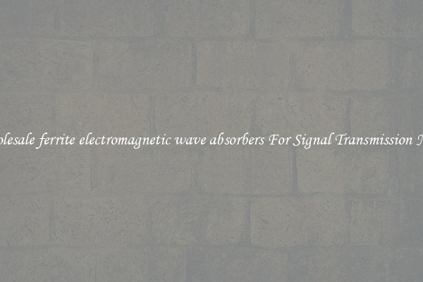 Wholesale ferrite electromagnetic wave absorbers For Signal Transmission Noise