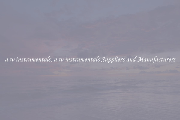 a w instrumentals, a w instrumentals Suppliers and Manufacturers