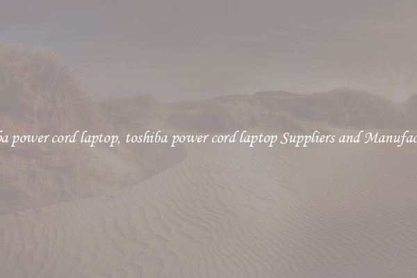 toshiba power cord laptop, toshiba power cord laptop Suppliers and Manufacturers
