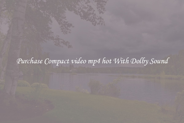 Purchase Compact video mp4 hot With Dolby Sound