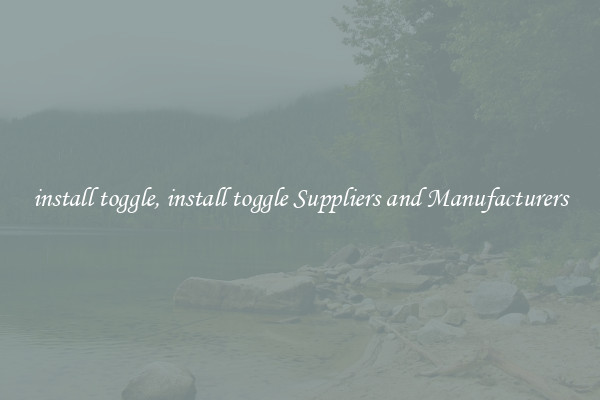 install toggle, install toggle Suppliers and Manufacturers