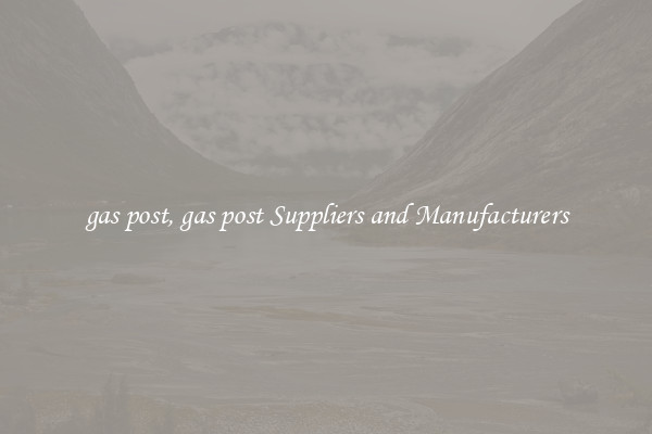 gas post, gas post Suppliers and Manufacturers
