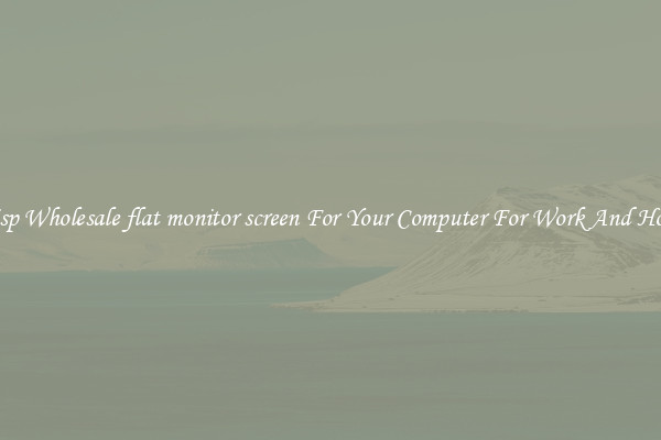 Crisp Wholesale flat monitor screen For Your Computer For Work And Home