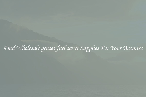 Find Wholesale genset fuel saver Supplies For Your Business