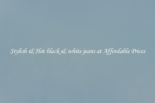 Stylish & Hot black & white jeans at Affordable Prices