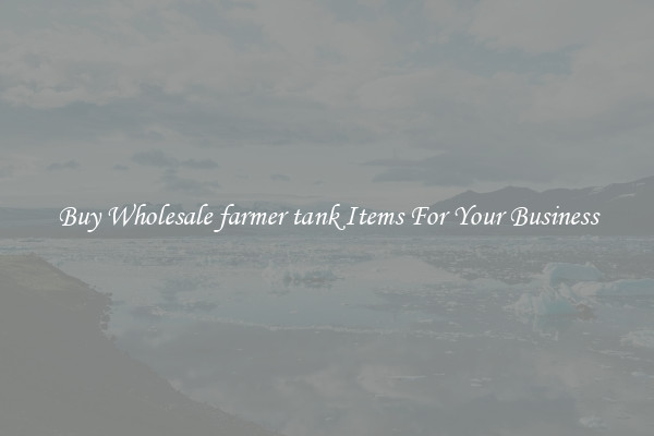 Buy Wholesale farmer tank Items For Your Business