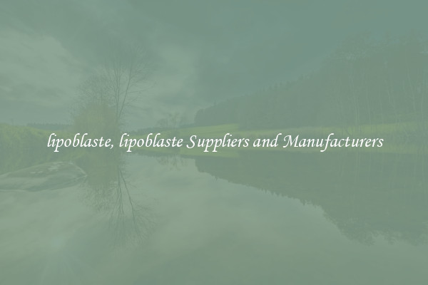 lipoblaste, lipoblaste Suppliers and Manufacturers