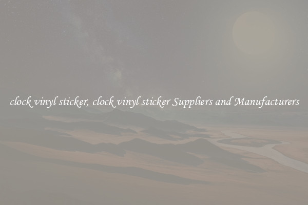 clock vinyl sticker, clock vinyl sticker Suppliers and Manufacturers