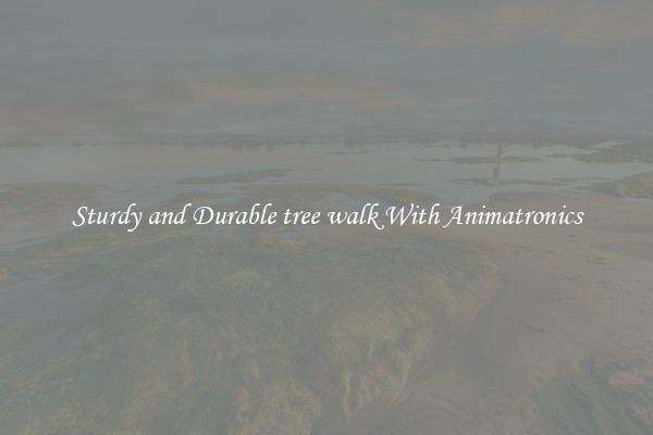 Sturdy and Durable tree walk With Animatronics