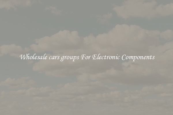 Wholesale cars groups For Electronic Components