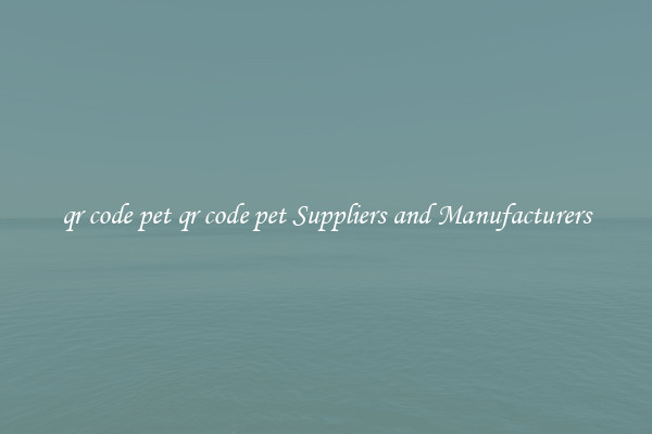 qr code pet qr code pet Suppliers and Manufacturers