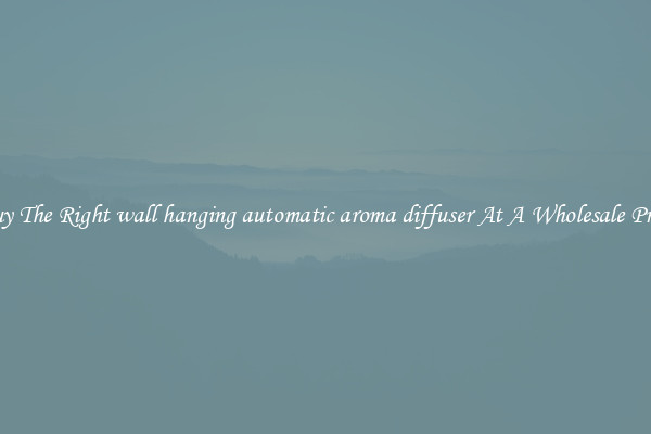 Buy The Right wall hanging automatic aroma diffuser At A Wholesale Price
