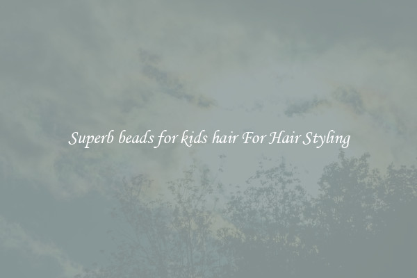 Superb beads for kids hair For Hair Styling