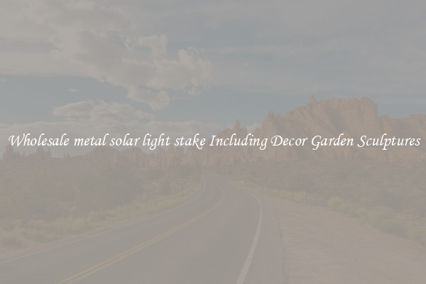 Wholesale metal solar light stake Including Decor Garden Sculptures
