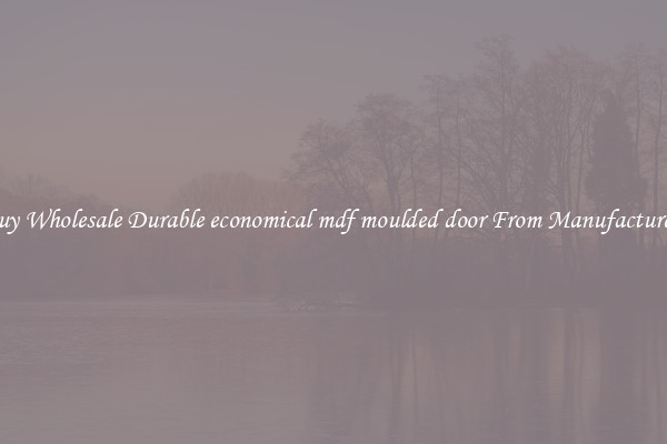Buy Wholesale Durable economical mdf moulded door From Manufacturers