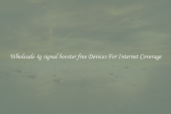 Wholesale 4g signal booster free Devices For Internet Coverage