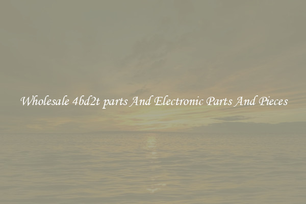 Wholesale 4bd2t parts And Electronic Parts And Pieces