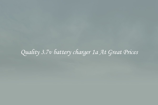 Quality 3.7v battery charger 1a At Great Prices