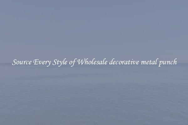 Source Every Style of Wholesale decorative metal punch