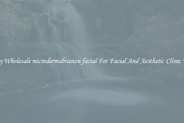 Buy Wholesale microdermabrasion facial For Facial And Aesthetic Clinic Use
