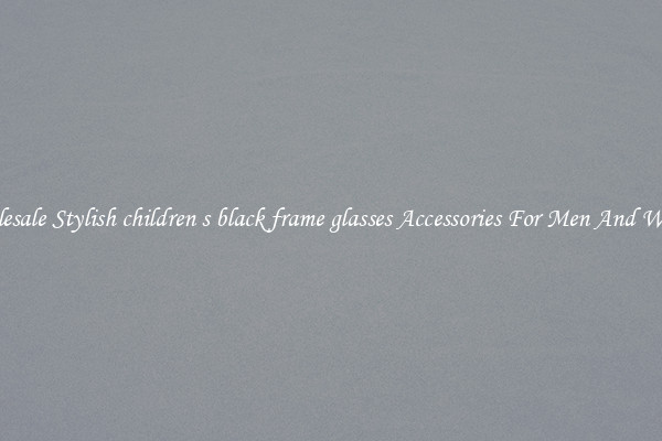 Wholesale Stylish children s black frame glasses Accessories For Men And Women