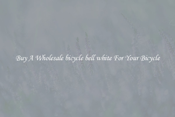 Buy A Wholesale bicycle bell white For Your Bicycle