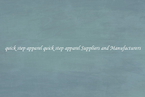 quick step apparel quick step apparel Suppliers and Manufacturers