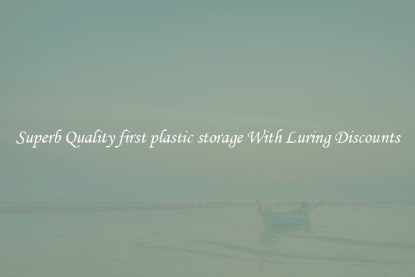 Superb Quality first plastic storage With Luring Discounts