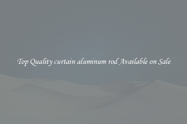 Top Quality curtain aluminum rod Available on Sale
