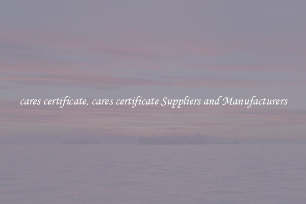 cares certificate, cares certificate Suppliers and Manufacturers
