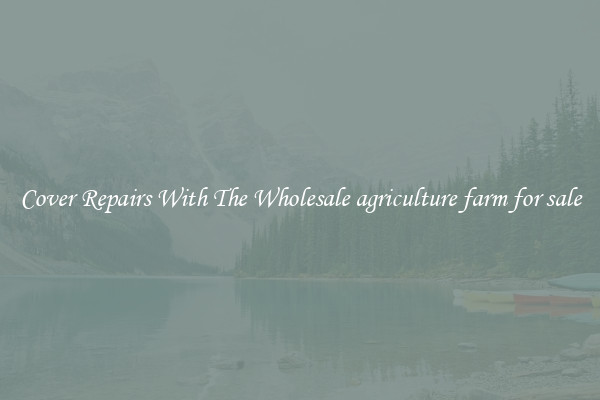  Cover Repairs With The Wholesale agriculture farm for sale 