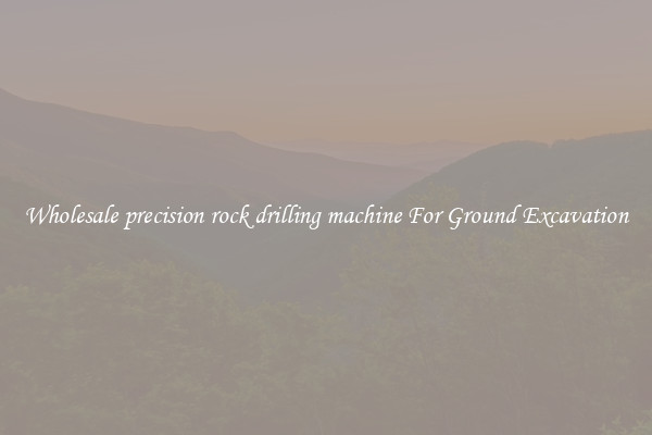 Wholesale precision rock drilling machine For Ground Excavation