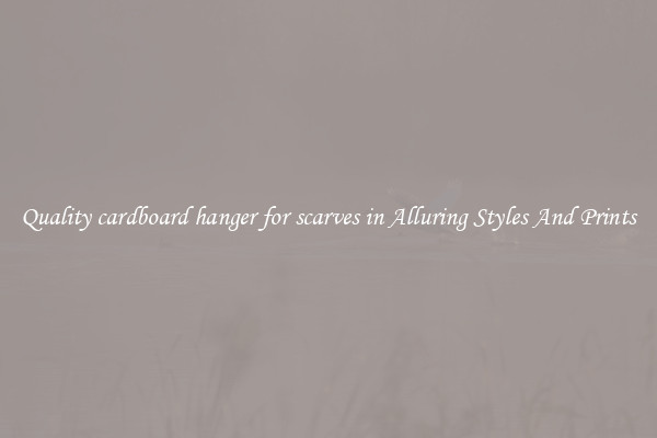 Quality cardboard hanger for scarves in Alluring Styles And Prints