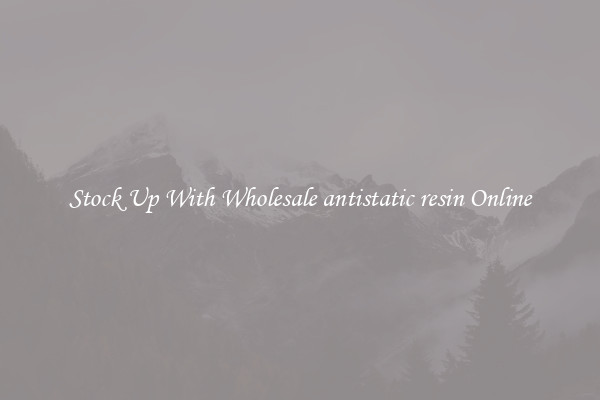 Stock Up With Wholesale antistatic resin Online